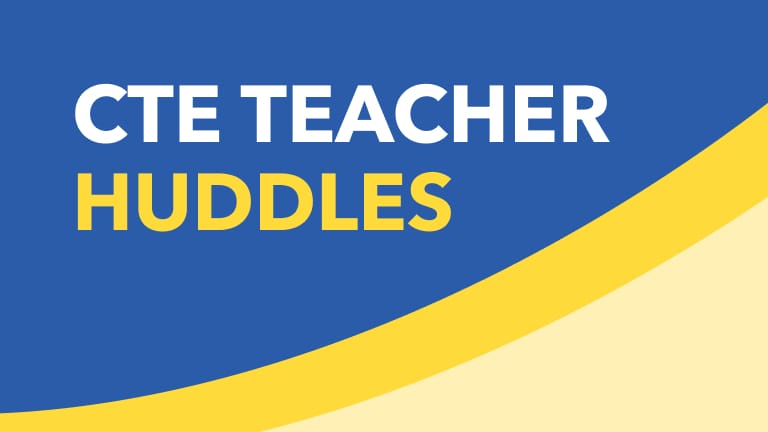 CTE Teacher Huddles